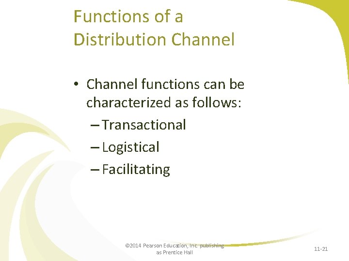 Functions of a Distribution Channel • Channel functions can be characterized as follows: –