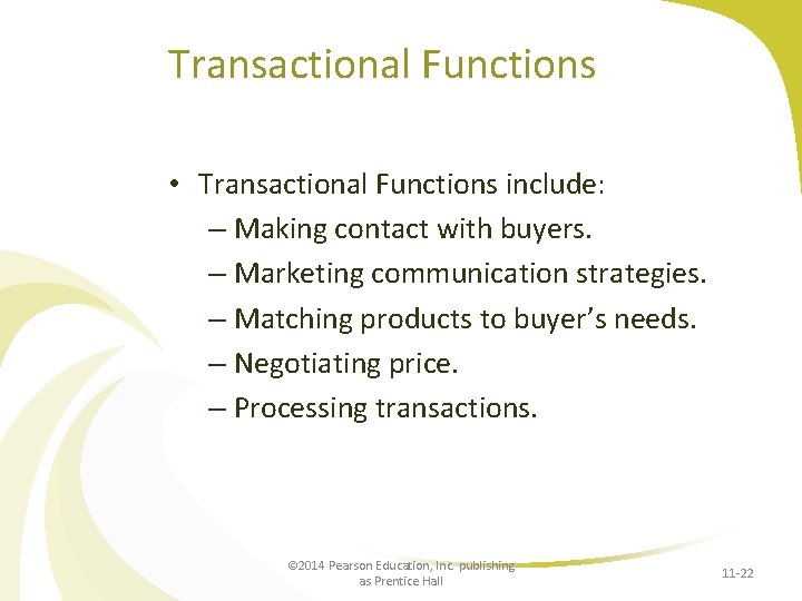 Transactional Functions • Transactional Functions include: – Making contact with buyers. – Marketing communication