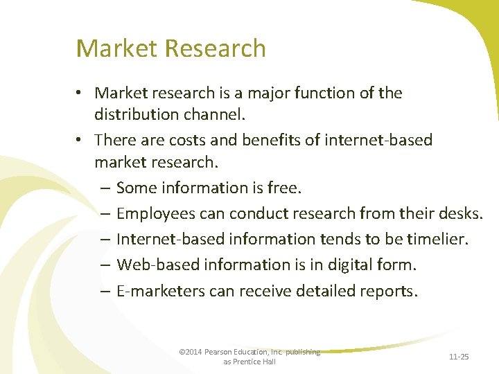 Market Research • Market research is a major function of the distribution channel. •