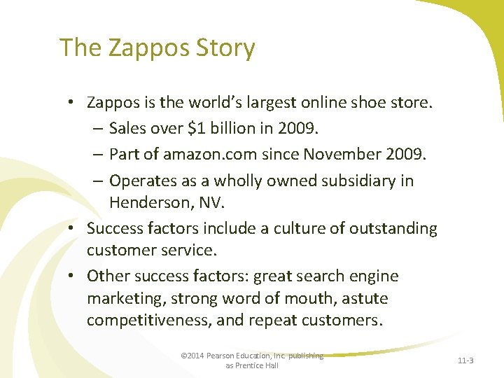 The Zappos Story • Zappos is the world’s largest online shoe store. – Sales