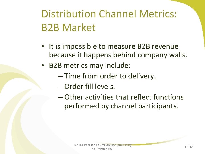 Distribution Channel Metrics: B 2 B Market • It is impossible to measure B
