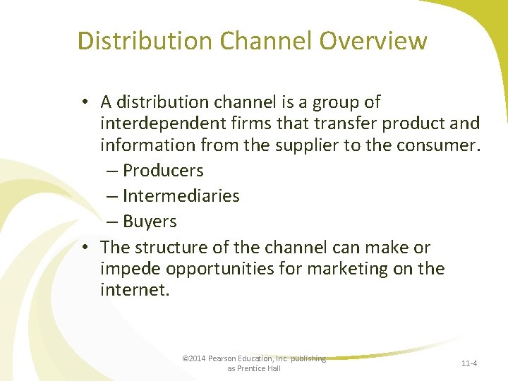 Distribution Channel Overview • A distribution channel is a group of interdependent firms that