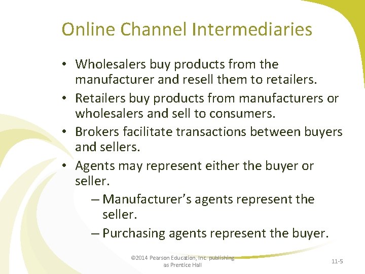 Online Channel Intermediaries • Wholesalers buy products from the manufacturer and resell them to