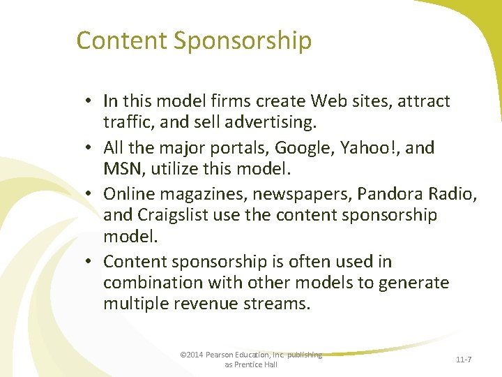 Content Sponsorship • In this model firms create Web sites, attract traffic, and sell