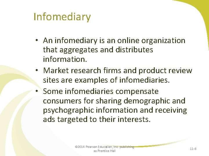 Infomediary • An infomediary is an online organization that aggregates and distributes information. •