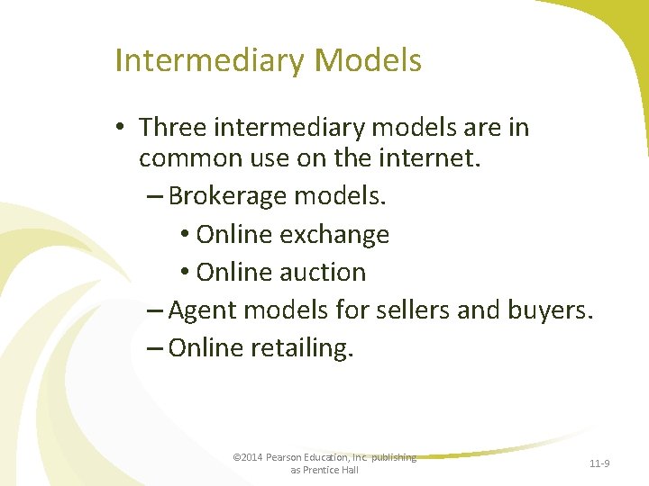 Intermediary Models • Three intermediary models are in common use on the internet. –