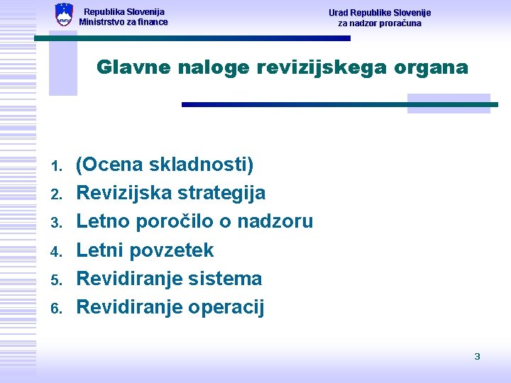 Republika Slovenija Ministrstvo za finance Urad Republike Slovenije za nadzor proračuna Glavne naloge revizijskega