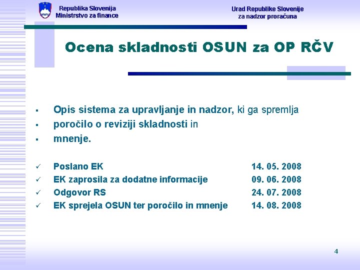 Republika Slovenija Ministrstvo za finance Urad Republike Slovenije za nadzor proračuna Ocena skladnosti OSUN