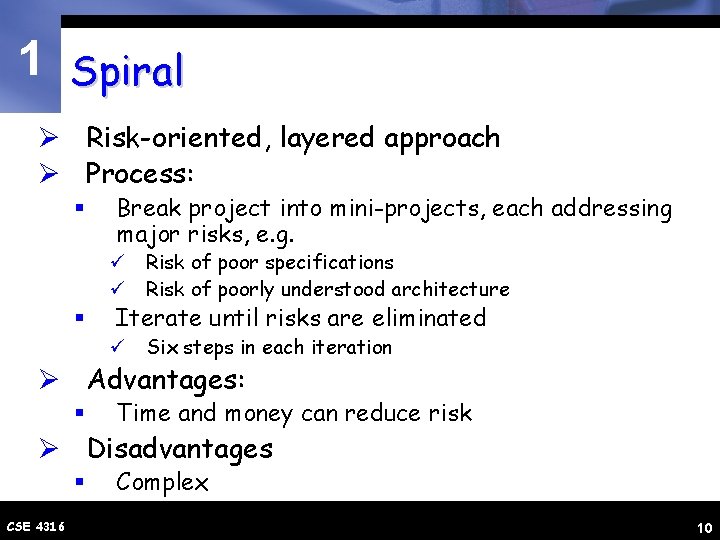 1 Spiral Ø Risk-oriented, layered approach Ø Process: § Break project into mini-projects, each