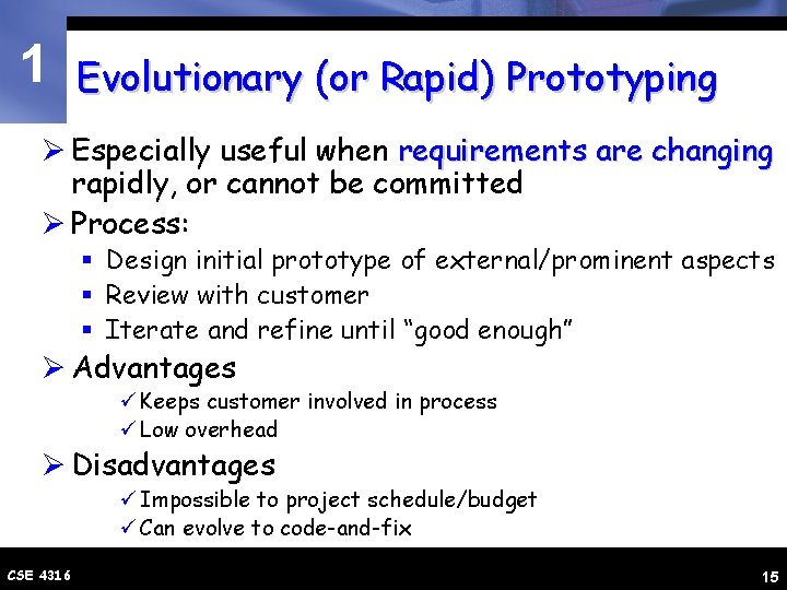 1 Evolutionary (or Rapid) Prototyping Ø Especially useful when requirements are changing rapidly, or