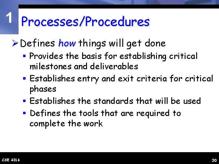 1 Processes/Procedures Ø Defines how things will get done § Provides the basis for