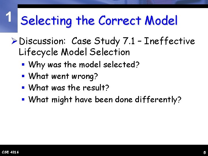 1 Selecting the Correct Model Ø Discussion: Case Study 7. 1 – Ineffective Lifecycle