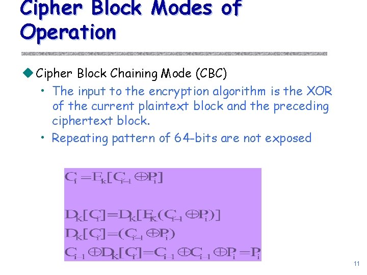 Cipher Block Modes of Operation u Cipher Block Chaining Mode (CBC) • The input