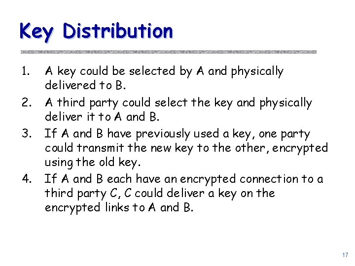 Key Distribution 1. 2. 3. 4. A key could be selected by A and