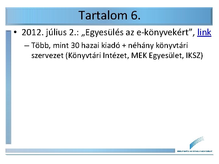 Tartalom 6. • 2012. július 2. : „Egyesülés az e-könyvekért”, link – Több, mint