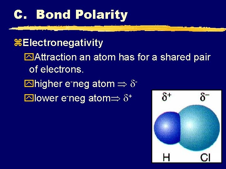C. Bond Polarity z. Electronegativity y. Attraction an atom has for a shared pair C. Bond Polarity z. Electronegativity y. Attraction an atom has for a shared pair