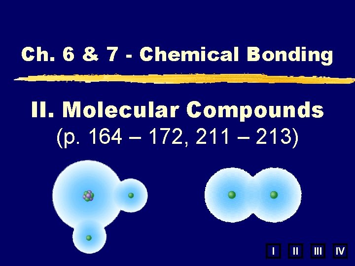 Ch. 6 & 7 - Chemical Bonding II. Molecular Compounds (p. 164 – 172, Ch. 6 & 7 - Chemical Bonding II. Molecular Compounds (p. 164 – 172,