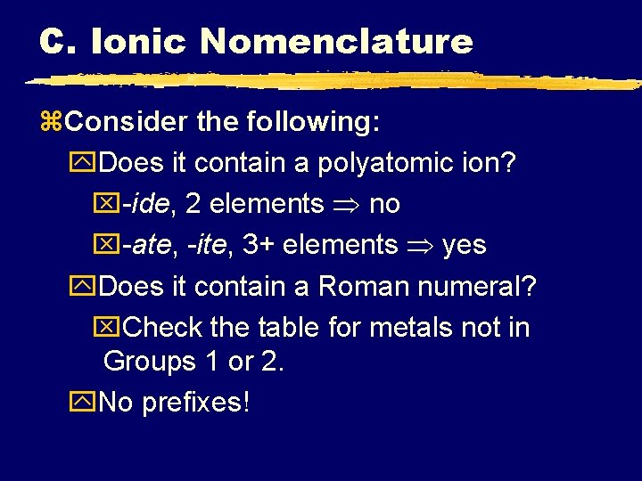C. Ionic Nomenclature z. Consider the following: y. Does it contain a polyatomic ion? C. Ionic Nomenclature z. Consider the following: y. Does it contain a polyatomic ion?