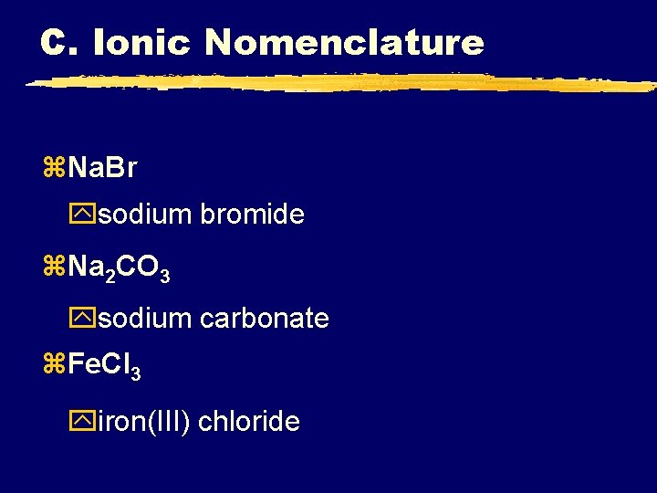 C. Ionic Nomenclature z. Na. Br ysodium bromide z. Na 2 CO 3 ysodium C. Ionic Nomenclature z. Na. Br ysodium bromide z. Na 2 CO 3 ysodium