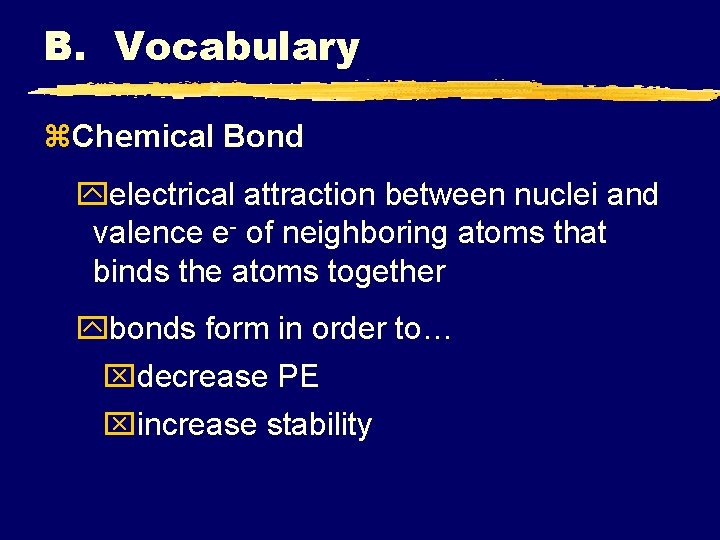 B. Vocabulary z. Chemical Bond yelectrical attraction between nuclei and valence e- of neighboring B. Vocabulary z. Chemical Bond yelectrical attraction between nuclei and valence e- of neighboring
