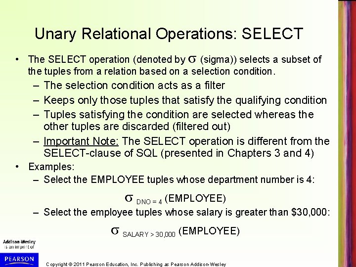 Unary Relational Operations: SELECT • The SELECT operation (denoted by σ (sigma)) selects a