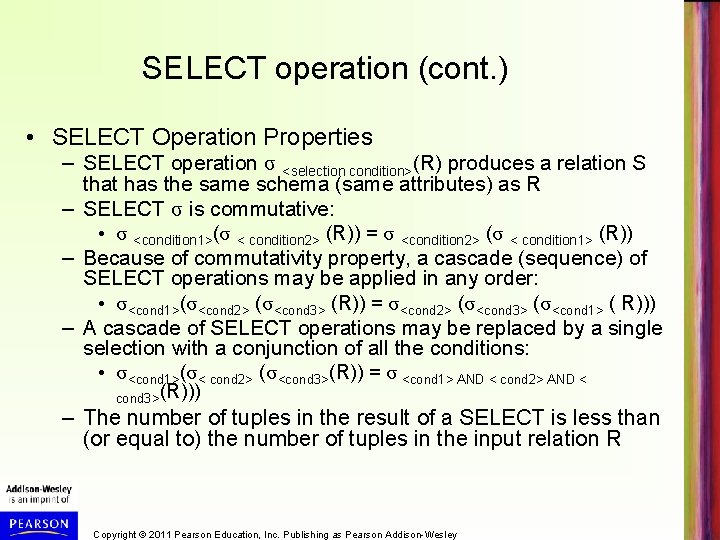 SELECT operation (cont. ) • SELECT Operation Properties – SELECT operation σ <selection condition>(R)