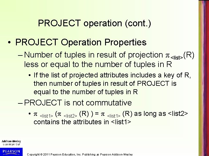 PROJECT operation (cont. ) • PROJECT Operation Properties – Number of tuples in result