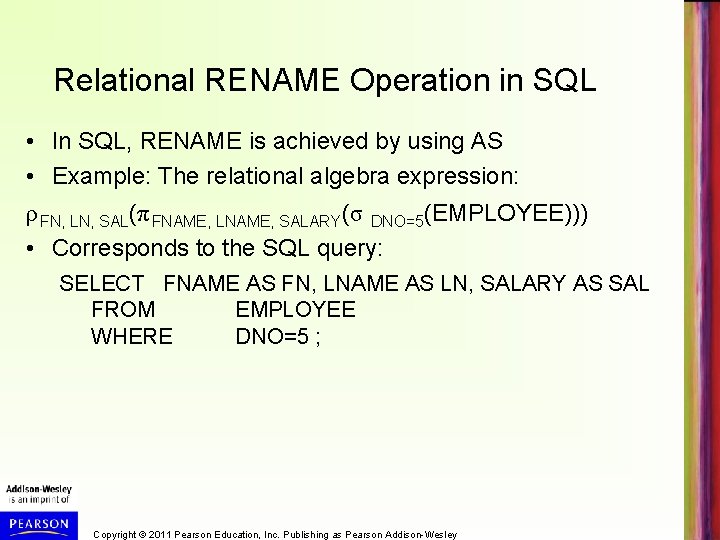 Relational RENAME Operation in SQL • In SQL, RENAME is achieved by using AS