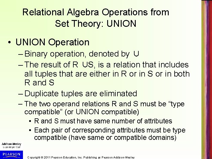 Relational Algebra Operations from Set Theory: UNION • UNION Operation – Binary operation, denoted