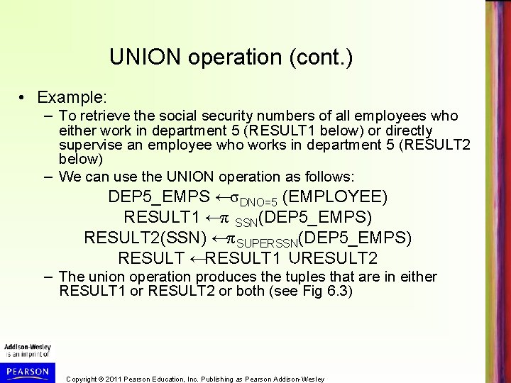 UNION operation (cont. ) • Example: – To retrieve the social security numbers of