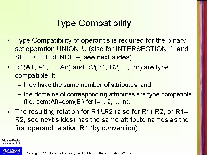 Type Compatibility • Type Compatibility of operands is required for the binary set operation