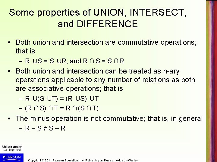 Some properties of UNION, INTERSECT, and DIFFERENCE • Both union and intersection are commutative