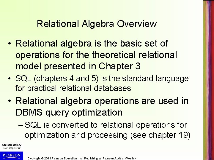 Relational Algebra Overview • Relational algebra is the basic set of operations for theoretical