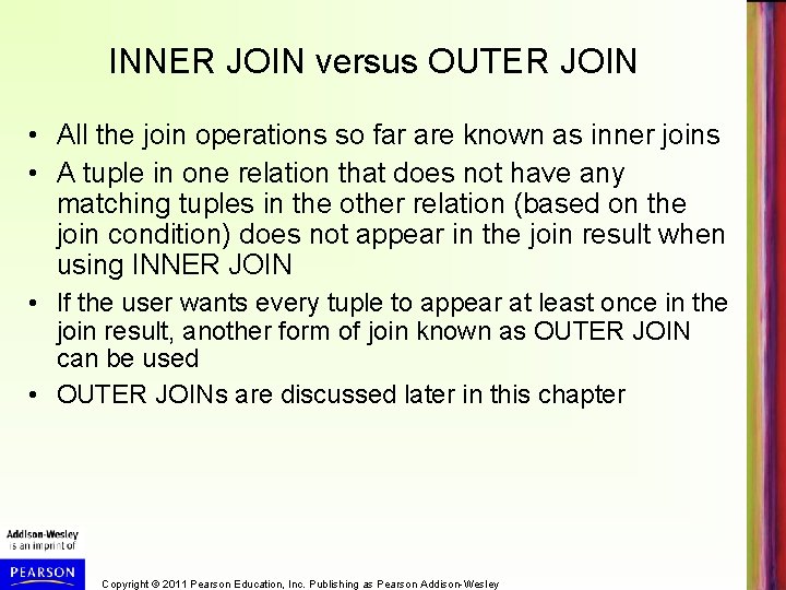 INNER JOIN versus OUTER JOIN • All the join operations so far are known