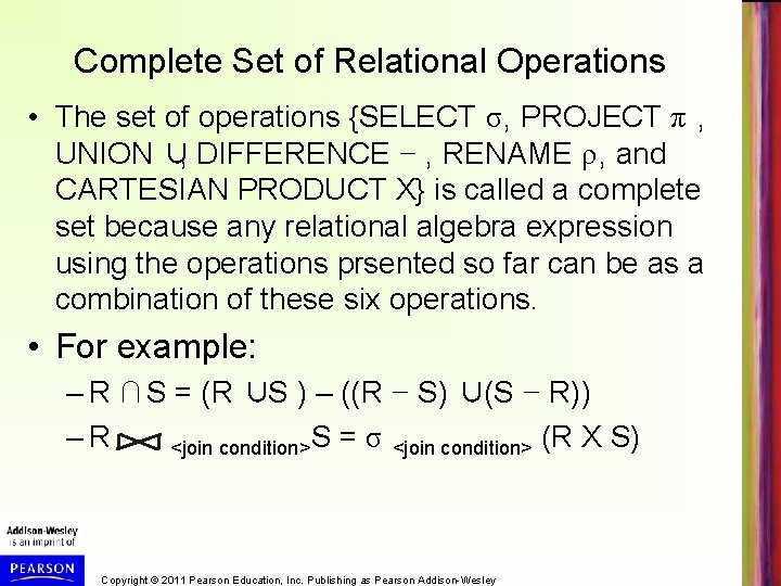 Complete Set of Relational Operations • The set of operations {SELECT σ, PROJECT π