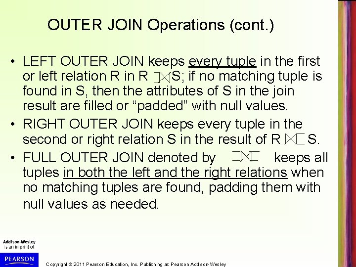 OUTER JOIN Operations (cont. ) • LEFT OUTER JOIN keeps every tuple in the