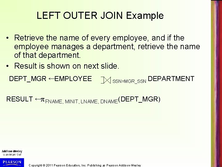 LEFT OUTER JOIN Example • Retrieve the name of every employee, and if the