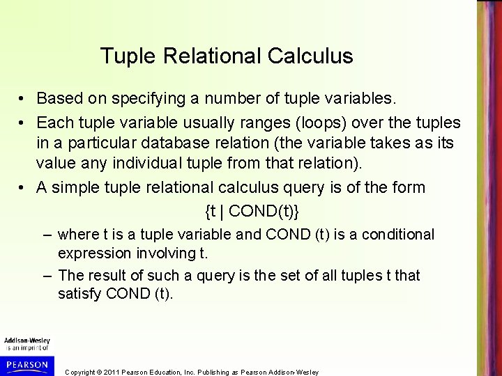 Tuple Relational Calculus • Based on specifying a number of tuple variables. • Each