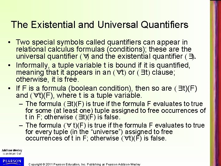 The Existential and Universal Quantifiers • Two special symbols called quantifiers can appear in