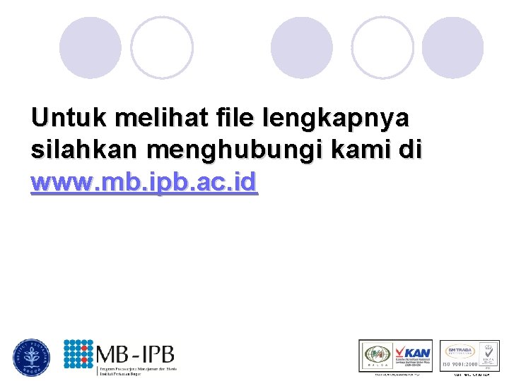 Untuk melihat file lengkapnya silahkan menghubungi kami di www. mb. ipb. ac. id Untuk melihat file lengkapnya silahkan menghubungi kami di www. mb. ipb. ac. id
