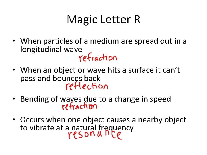 Magic Letter R • When particles of a medium are spread out in a