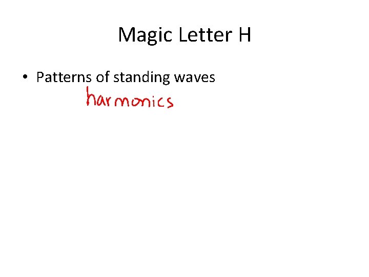 Magic Letter H • Patterns of standing waves 