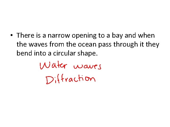  • There is a narrow opening to a bay and when the waves