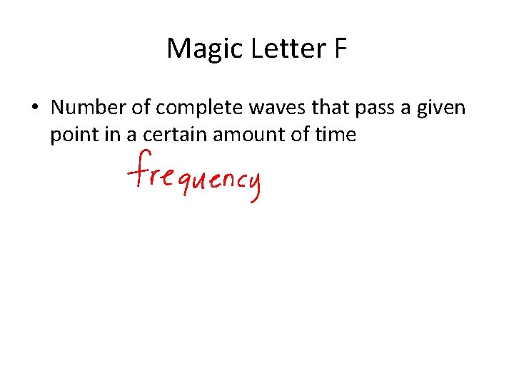 Magic Letter F • Number of complete waves that pass a given point in