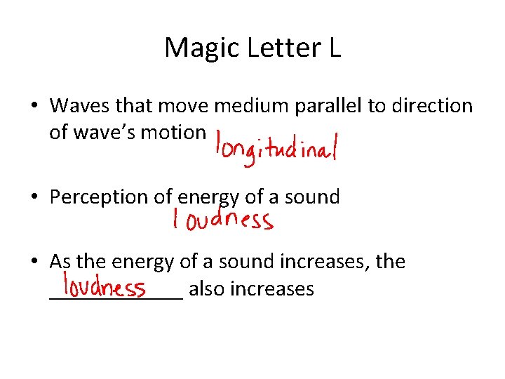 Magic Letter L • Waves that move medium parallel to direction of wave’s motion