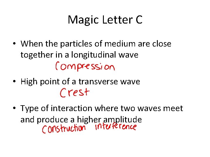 Magic Letter C • When the particles of medium are close together in a