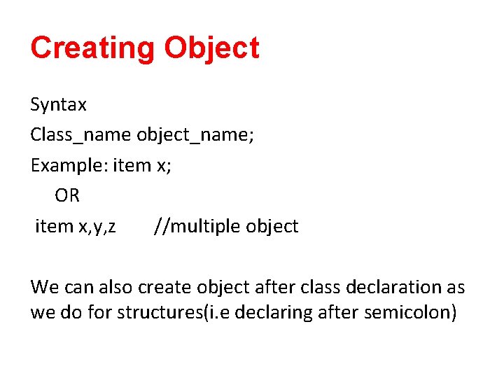 Creating Object Syntax Class_name object_name; Example: item x; OR item x, y, z //multiple Creating Object Syntax Class_name object_name; Example: item x; OR item x, y, z //multiple