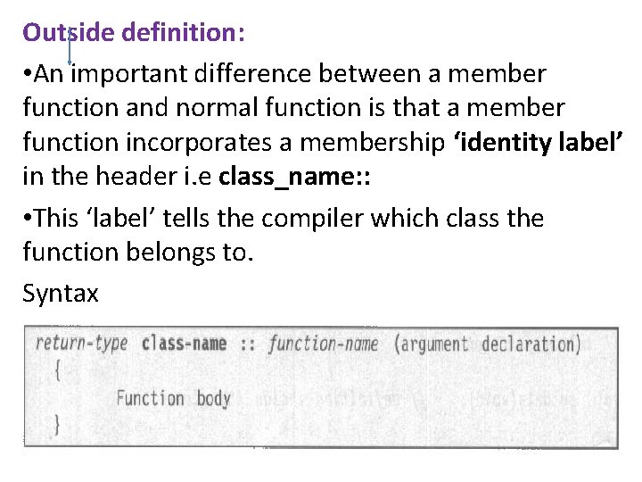 Outside definition: • An important difference between a member function and normal function is Outside definition: • An important difference between a member function and normal function is