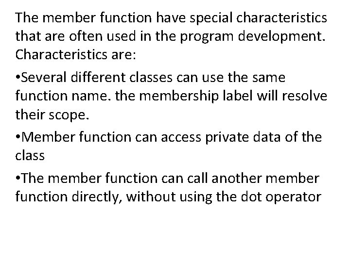 The member function have special characteristics that are often used in the program development. The member function have special characteristics that are often used in the program development.