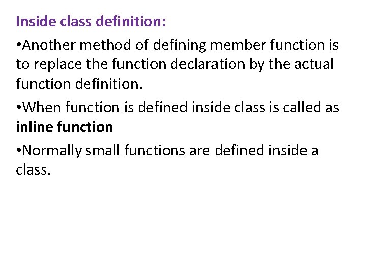 Inside class definition: • Another method of defining member function is to replace the Inside class definition: • Another method of defining member function is to replace the